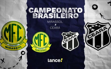 Mirassol e Ceará se enfrentam pelo Brasileirão (Foto: Arte/Lance!)