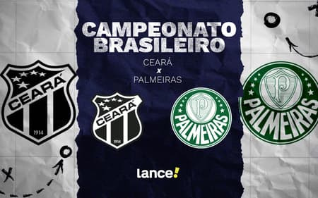 Ceará e Palmeiras se enfrentam pelo Brasileirão (Foto: Arte/Lance!)