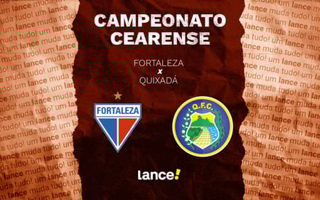 Fortaleza e Quixadá se enfrentam pelo Campeonato Cearense (Foto: Arte/Lance!)