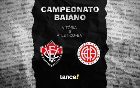 Vitória enfrenta o Atlético de Alagoinhas neste sábado (Foto: arte/Lance!)