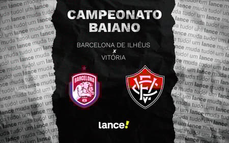Barcelona de Ilhéus x Vitória se enfrentam pelo Baianão (Foto: arte / Lance!)