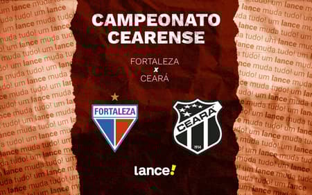 Fortaleza e Ceará se enfrentam pelo Campeonato Cearense (Foto: Arte/Lance!)