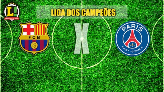 LIGA DOS CAMPEÕES: Barcelona x PSG