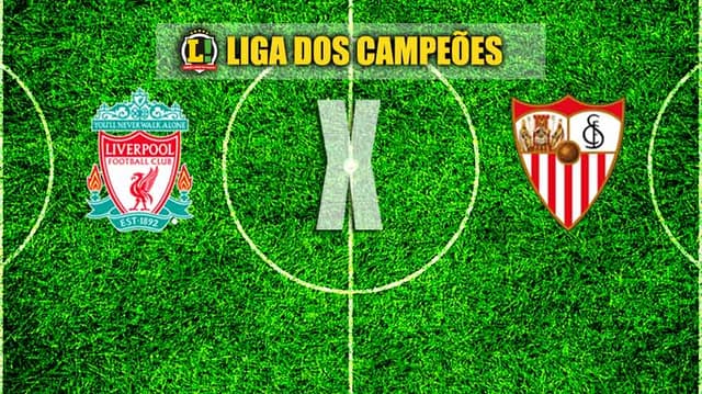 LIGA DOS CAMPEÕES: Liverpool x Sevilla