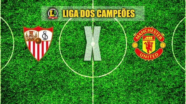 LIGA DOS CAMPEÕES: Sevilla x Manchester United