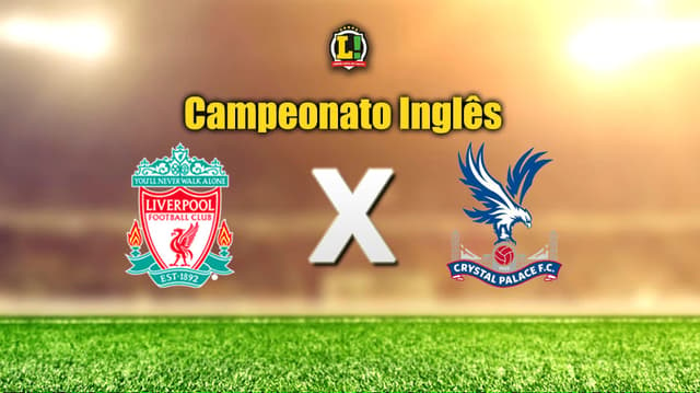 Apresentação - Campeonato Inglês - Liverpool x Crystal Palace