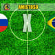 AMISTOSO: Rússia x Brasil