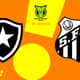 Botafogo x Santos - Onde assistir - Escalações - Horários
