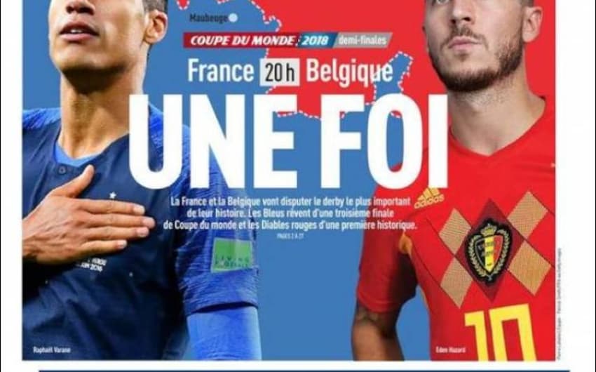 Na França, chegou a hora da decisão. O jornal L'Équipe afirma que 'franceses e belgas vão disputar o derby mais importante da história', e ressaltam a decisão com a manchete 'fé'.