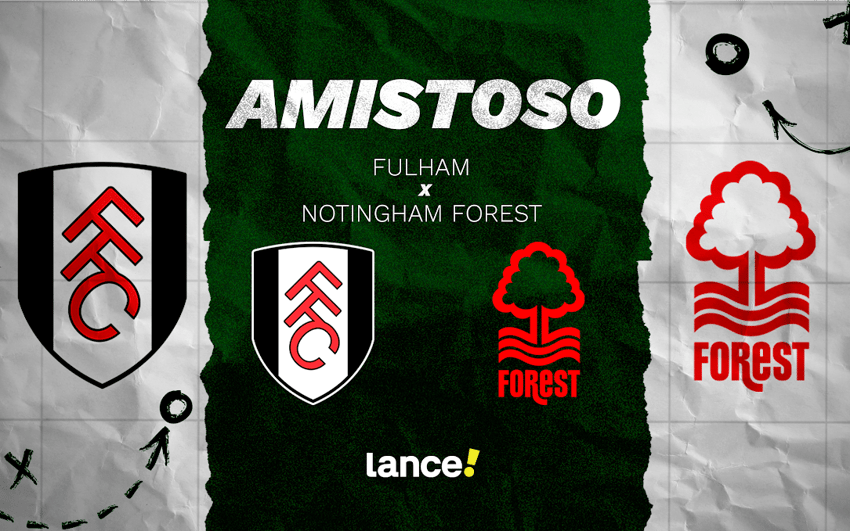 Fulham e Nottingham Forest se enfrentam em amistoso de pré-temporada (Foto: Arte/Lance!)