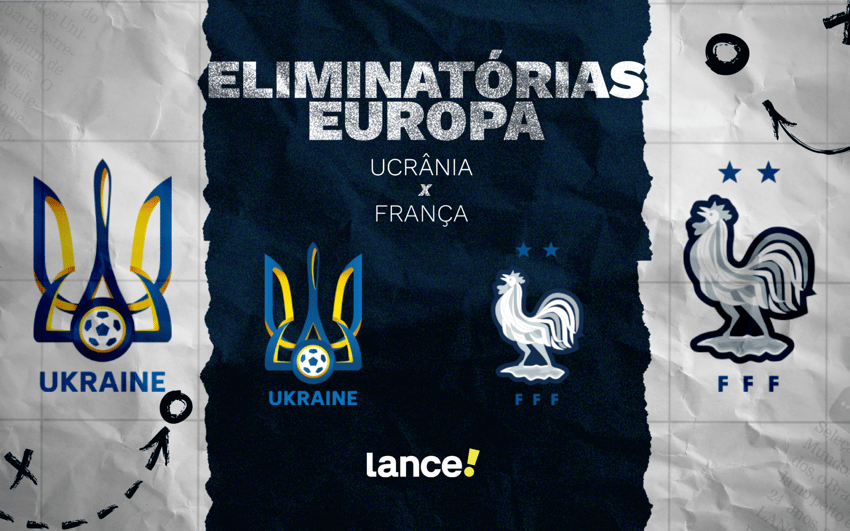 Ucrânia x França pelas Eliminatórias da Europa (Arte: Lance!)