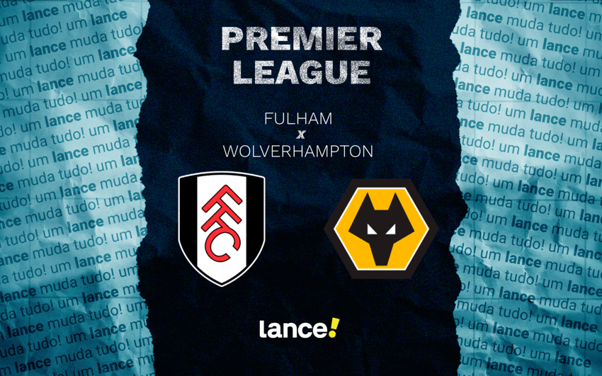 Fulham x Wolverhampton pela Premier League (Arte: Lance!)