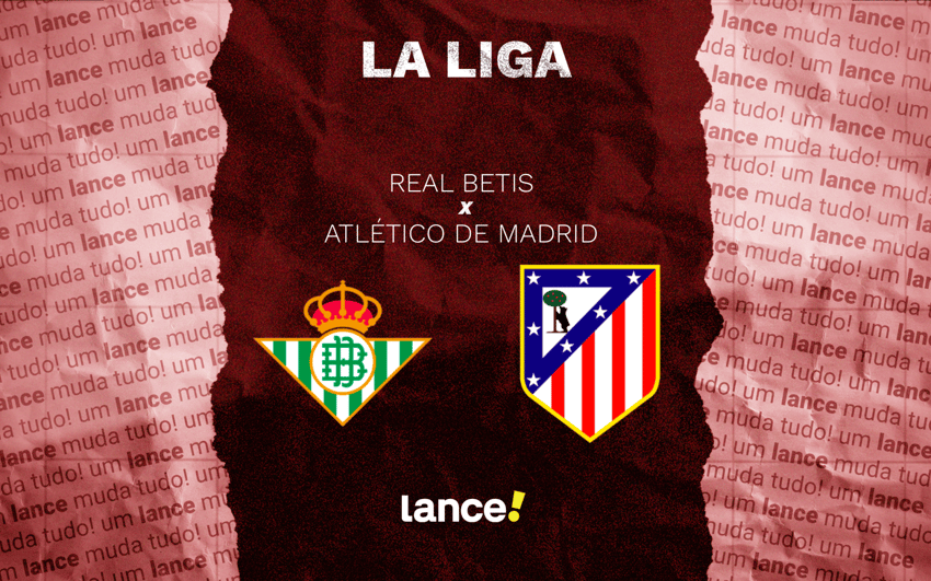 Real Betis x Atlético de Madrid duelam pela 10ª rodada de La Liga (Arte: Lance!)