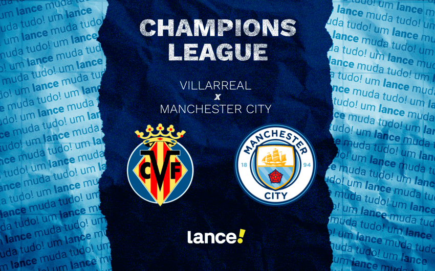 Villarreal x Manchester City pela Champions League (Arte: Lance!)
