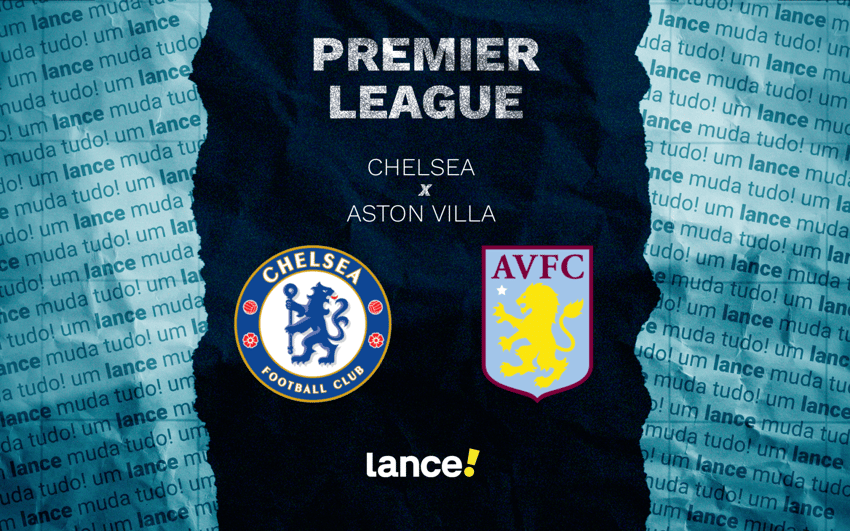 Chelsea e Aston Villa se enfrentam neste sábado (27), pela 18ª rodada da Premier League (Foto: Arte/Lance!)