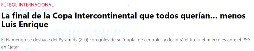 <em>TRADUÇÃO: "A final da Copa Intercontinental que todos queriam… menos Luis Enrique. O Flamengo derrotou o Pyramids por 2 a 0 com gols de sua dupla de zagueiros e decidirá o título na quarta-feira contra o PSG, no Catar"</em>