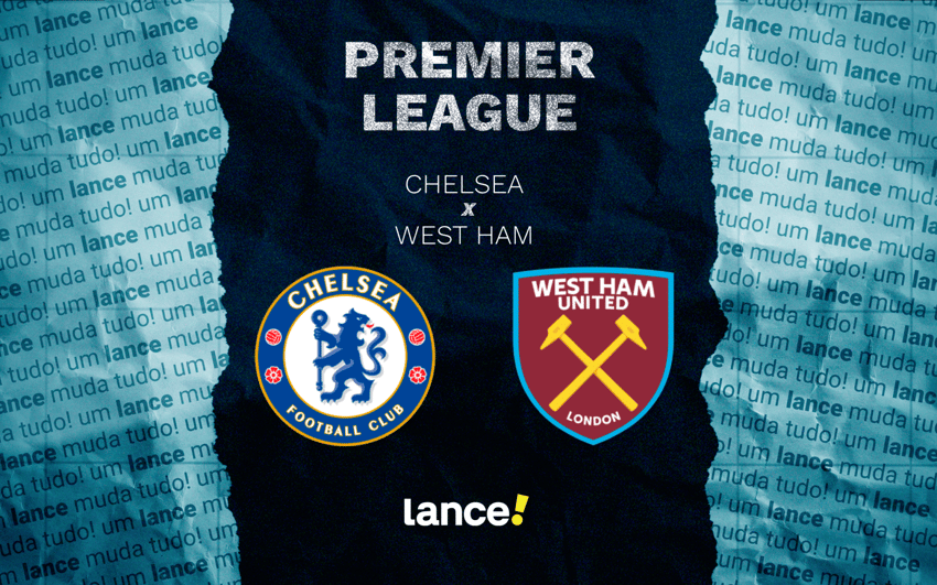 Chelsea e West Ham se enfrentam pela 24ª rodada da Premier League, neste sábado (31) (Foto: Arte/Lance!)