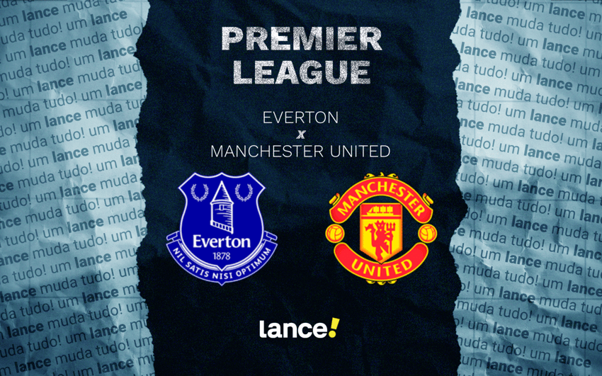 Everton x Manchester United pela 27ª rodada da Premier League (Arte: Lance!)