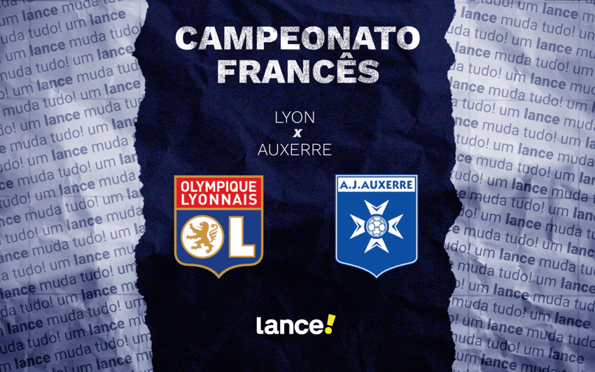 Lyon e Auxerre se enfrentam pela 31ª rodada do Campeonato Francês (Foto: Arte/Lance!)