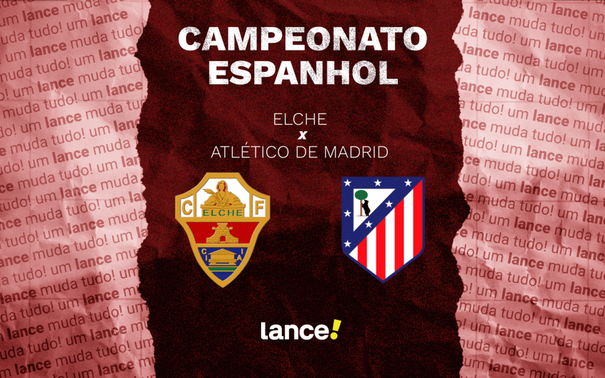 Elche x Atlético de Madrid - La Liga (Arte: Lance!)
