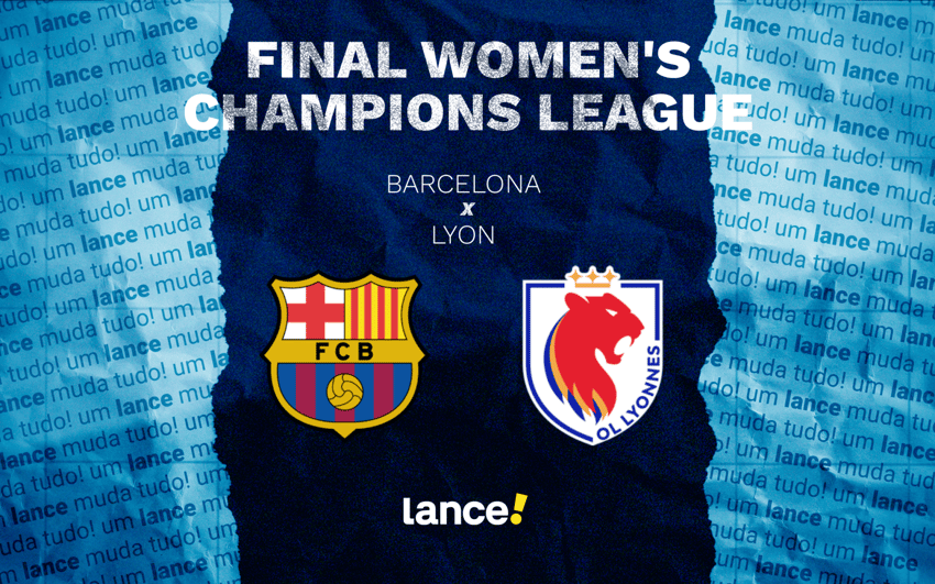 <br>Barcelona e Lyon se enfrentam pela Final da Champions Feminina (Foto: Arte/Lance!)