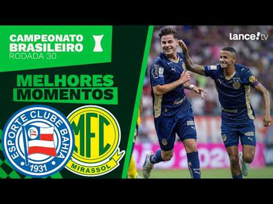 thumbnail BAHIA 1 X 0 MIRASSOL | MELHORES MOMENTOS | CAMPEONATO BRASILEIRO, 30.ª RODADA