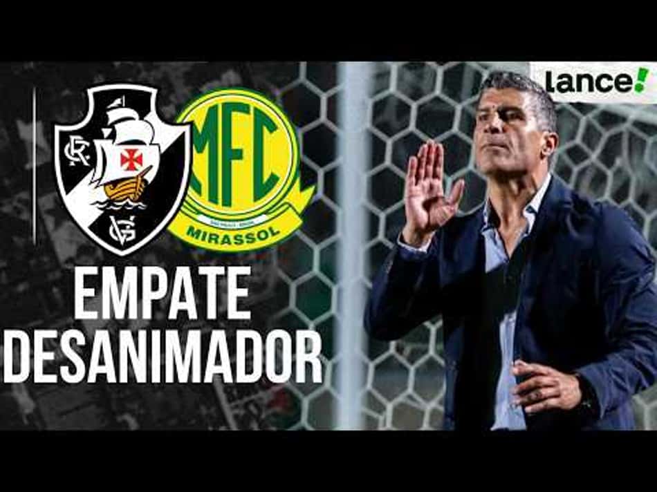 thumbnail TORCIDA LOTA SÃO JANUÁRIO MAS VASCO NÃO SAI DO EMPATE CONTRA O MIRASSOL – ANÁLISE PÓS-JOGO