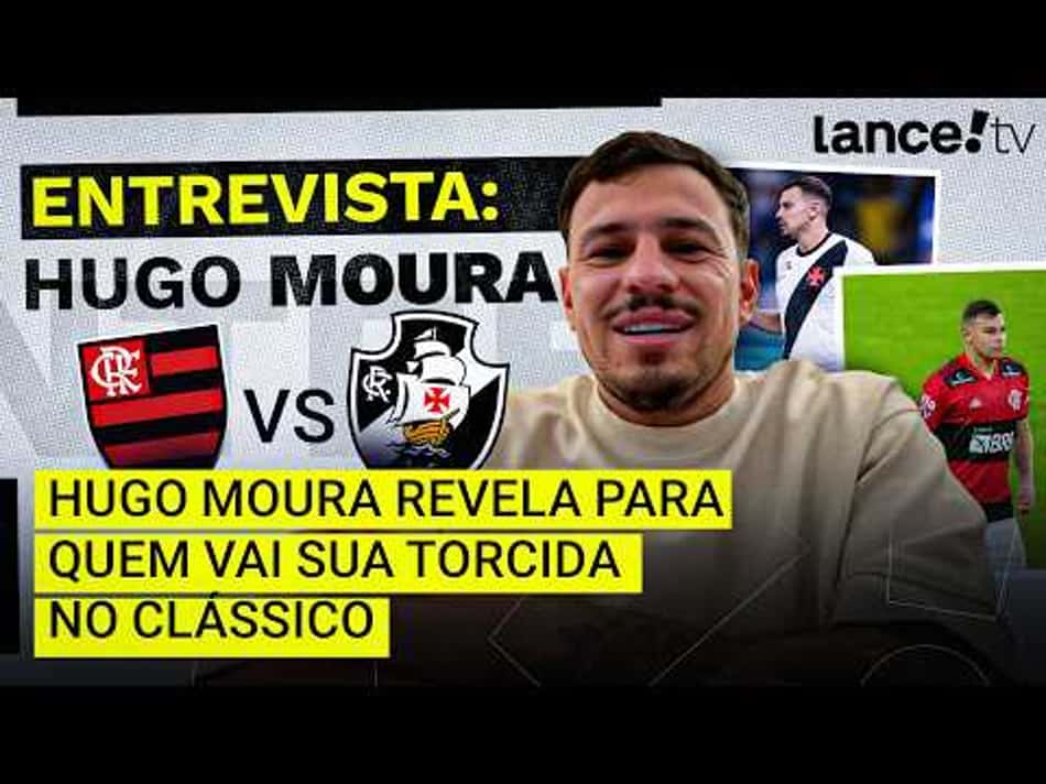 thumbnail JOGOU NO FLAMENGO E NO VASCO, VAI TORCER PARA QUEM NO CLÁSSICO? ENTREVISTA COM HUGO MOURA!