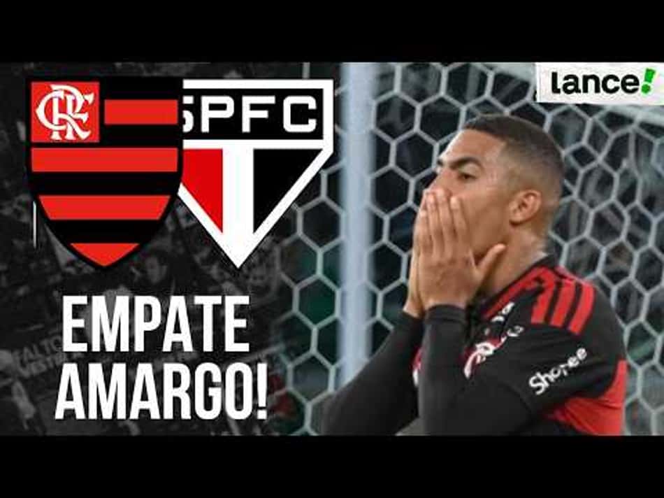 thumbnail FLAMENGO LEVA EMPATE DO SÃO PAULO E PERDE A CHANCE DE ENCOSTAR NO LÍDER PALMEIRAS.