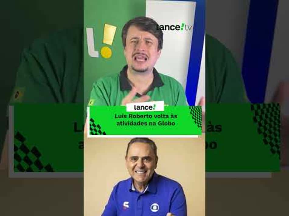 thumbnail LUIS ROBERTO DE VOLTA ÀS TRANSMISSÕES DA GLOBO!