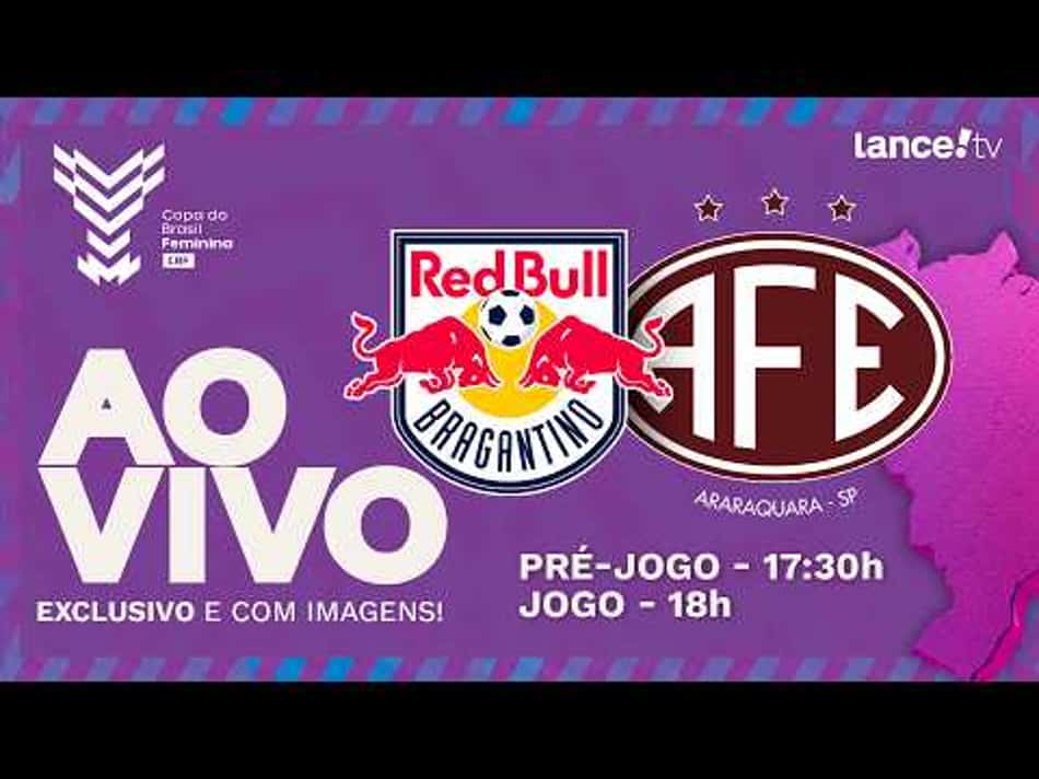 thumbnail 🔴 AO VIVO: RED BULL BRAGANTINO x FERROVIÁRIA – QUARTAS DE FINAL DA COPA DO BRASIL FEMININA 2026.