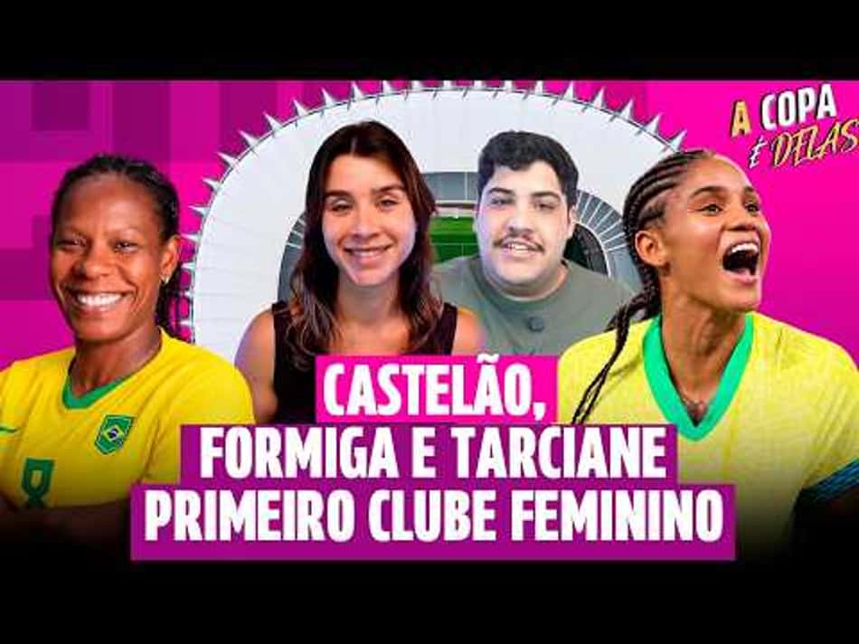 thumbnail Ídola Formiga, o futuro com Tarciane e Arena Castelão | A Copa é Delas #Ep05