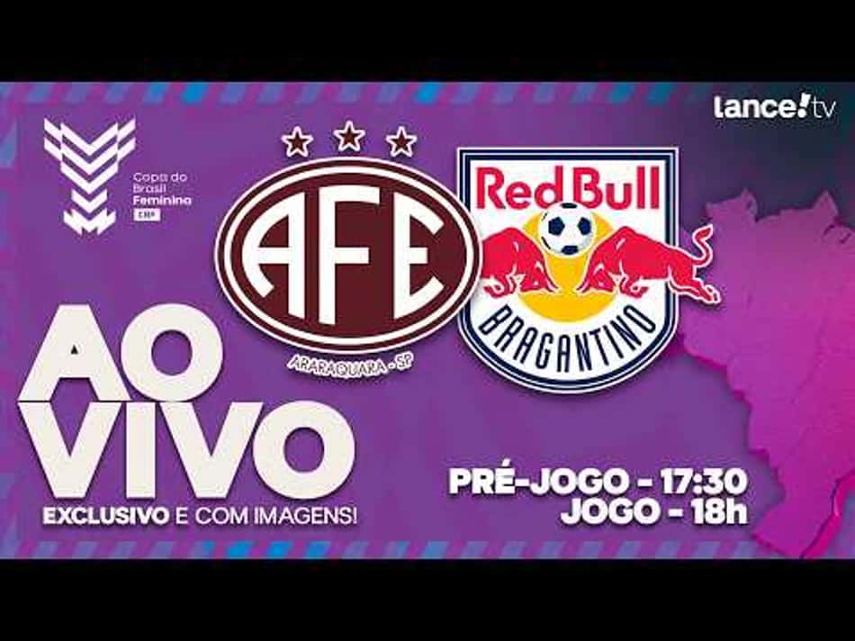 thumbnail 🔴 AO VIVO: FERROVIÁRIA X RED BULL BRAGANTINO – QUARTAS DE FINAL DA COPA DO BRASIL FEMININA 2026.