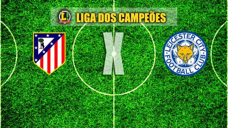 LIGA DOS CAMPEÕES Atlético de Madrid x Leicester