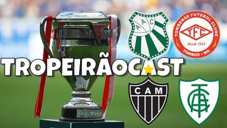 Tropeirãocast 50 no ar! E, agora? Quem vai levar o Mineiro 2020