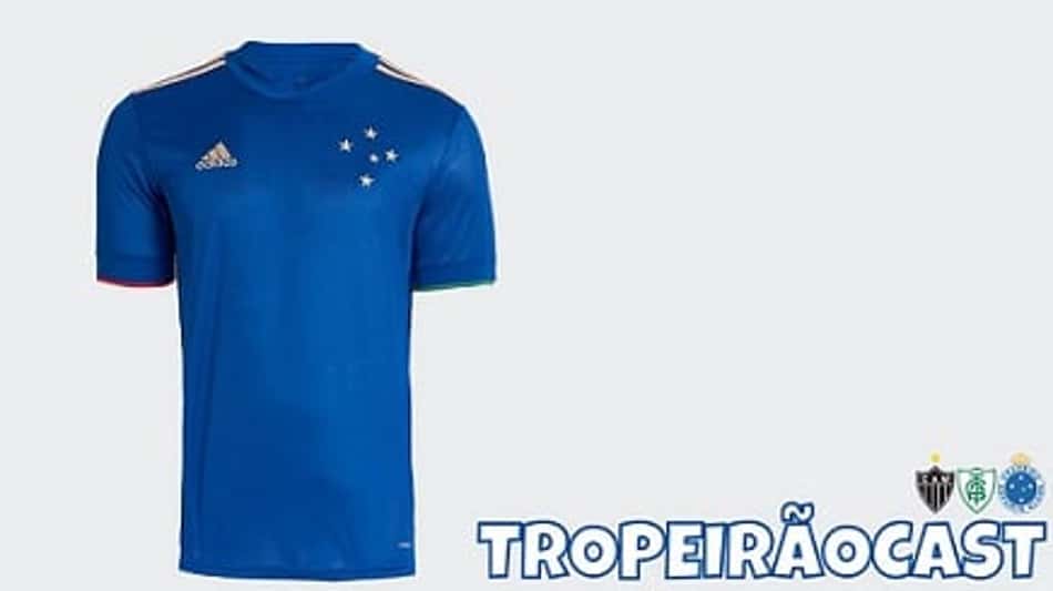 TROPEIRÃOCAST – Nota 5 para a camisa dos 100 anos do Cruzeiro. E o que acharam do lançamento?