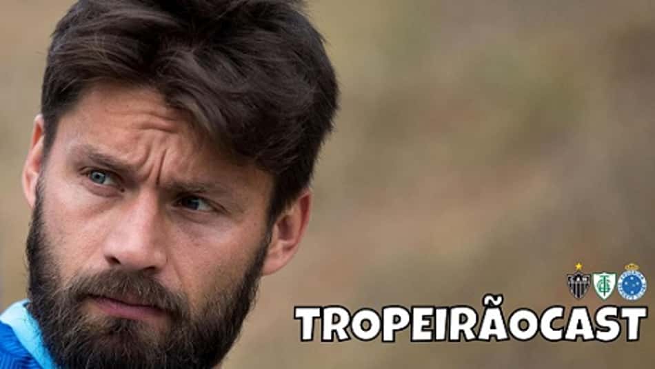 TROPEIRÃOCAST – Assim não 'Sobis'. Viu, Cruzeiro?!