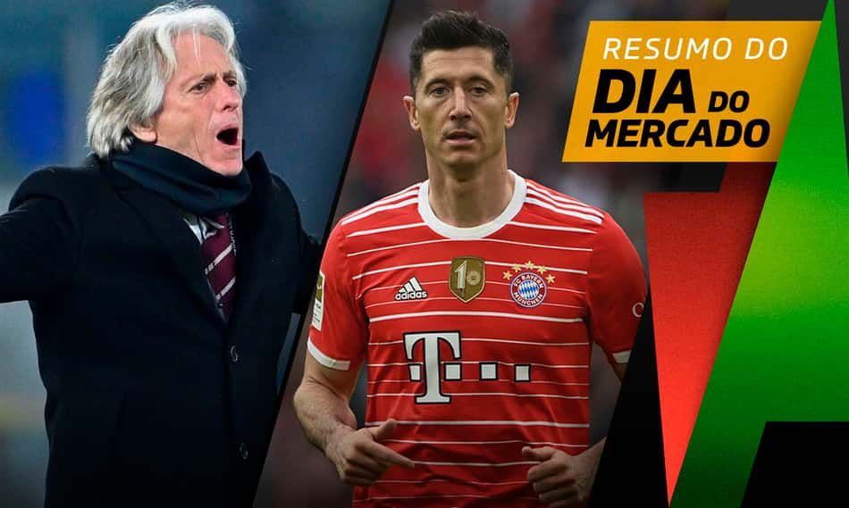 Jornal crava acerto de Lewandowski com o Barcelona, Jorge Jesus perto de novo clube… O Dia do Mercado!