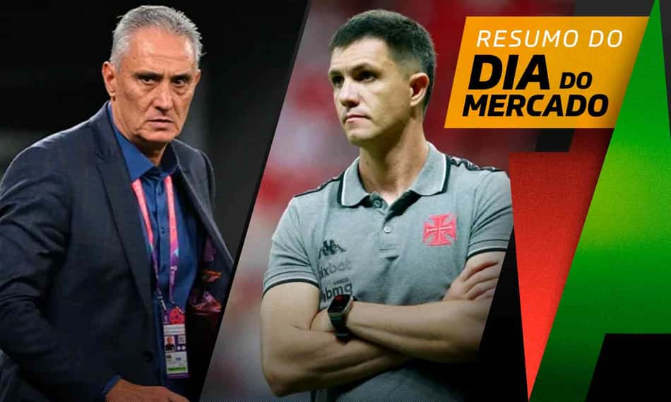 Tite procurado por gigante europeu, Vasco analisa chegada de reforços… O Dia do Mercado!