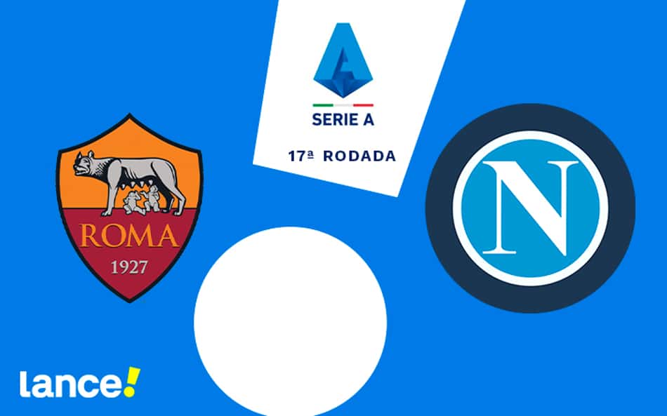 Roma x Napoli: onde assistir ao vivo, horário e escalações do jogo pelo Campeonato Italiano