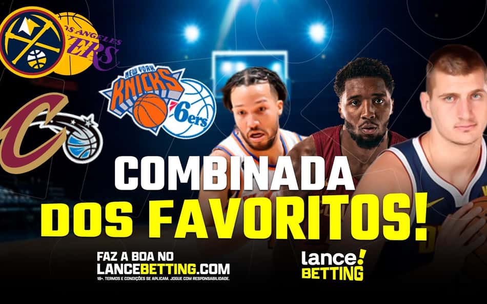 Combinada dos favoritos! Aposte R$100 e leve mais de R$300 nas vitórias de Nuggets, Knicks e Cavaliers
