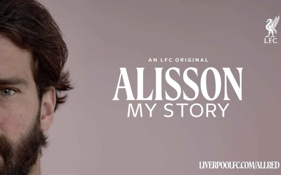 Alisson ganha documentário produzido pelo Liverpool
