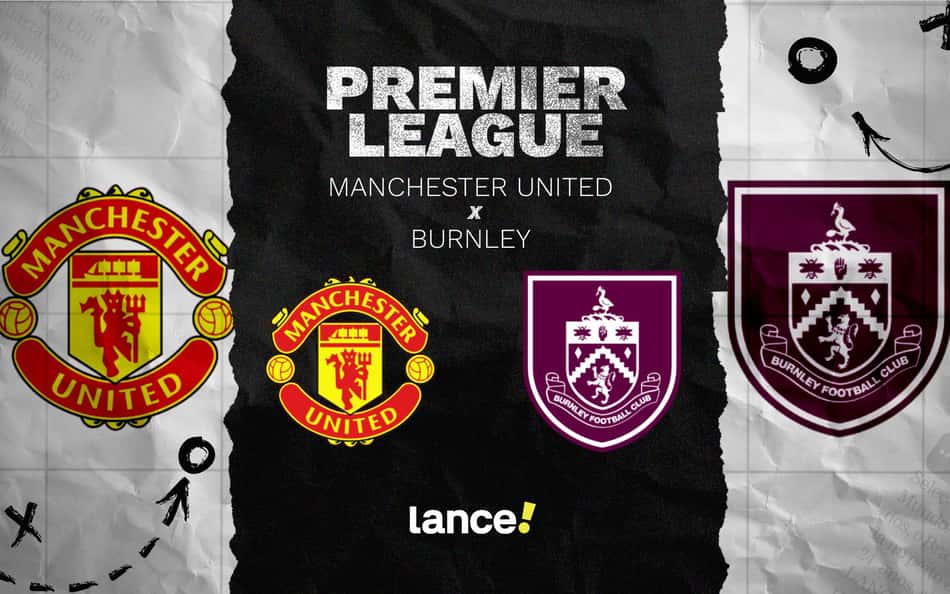 Man United x Burnley: onde assistir e prováveis escalações do jogo pela Premier League