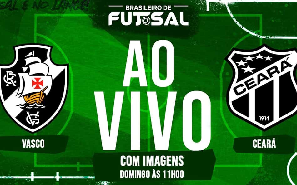 Ao vivo e com imagens: assista ao duelo entre Vasco x Ceará, pelo Brasileiro de Futsal