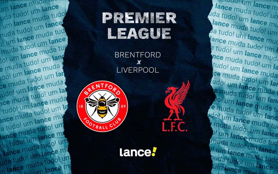 Brentford x Liverpool: onde assistir e escalações do jogo pela Premier League