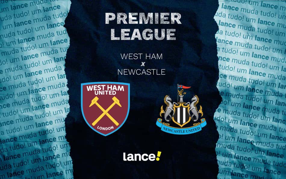 West Ham x Newcastle: onde assistir e prováveis escalações do jogo pela Premier League