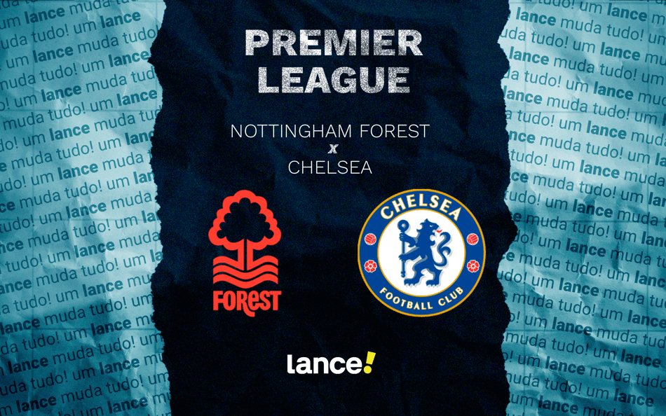 Nottingham Forest x Chelsea: onde assistir e prováveis escalações do jogo pela Premier League