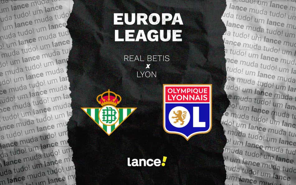 Real Betis x Lyon: onde assistir e prováveis escalações do jogo pela Europa League