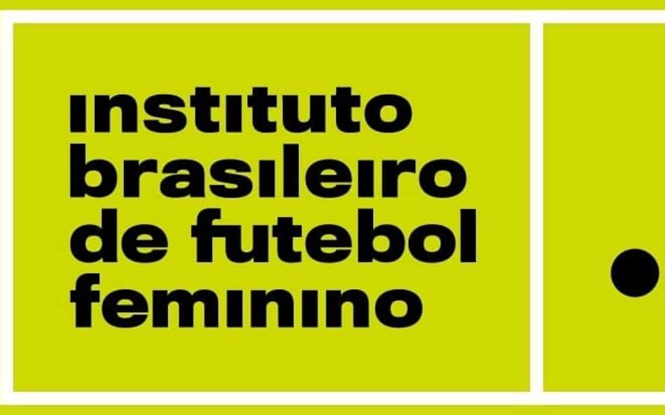 Instituto Brasileiro de Futebol Feminino. (Foto: Divulgação)