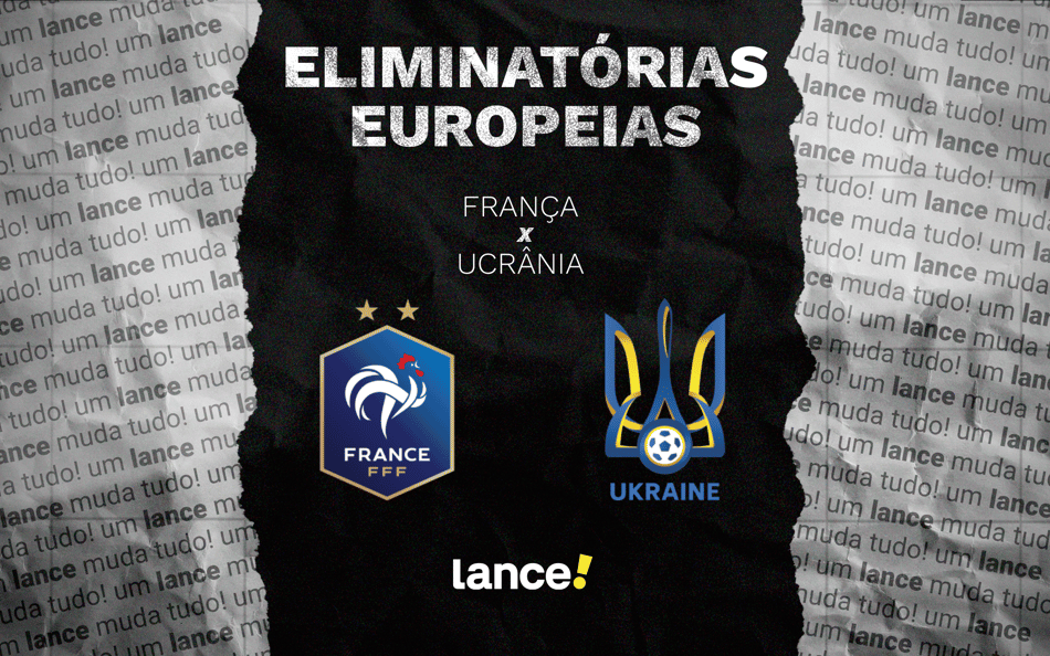 França x Ucrânia: onde assistir pelas Eliminatórias Europeias (Foto: Arte/Lance!)